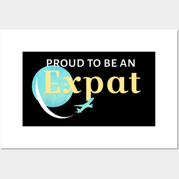 Proud to be an Expat Wall Art by UnderwaterSky